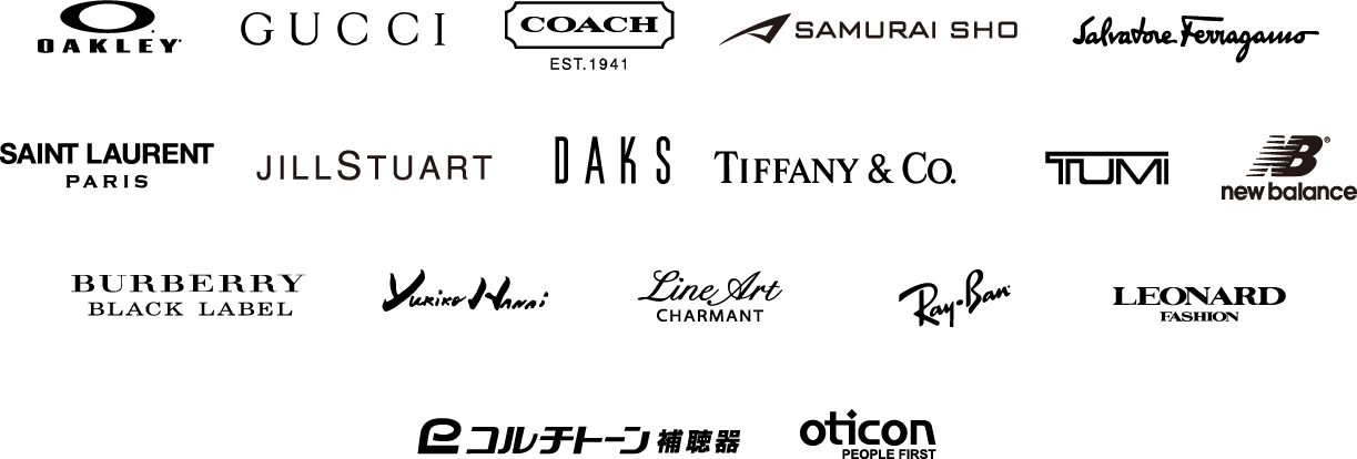 取り扱いブランド OAKLEY　オークリー / GUCCI　グッチ / COACH　コーチ / SAMURAI SHO　サムライショウ / Salvatore Ferragamo　サルヴァトーレ　フェラガモ / SAINT LAURENT　サンローラン / JILL STUART　ジルスチュアート / DAKS　ダックス / TIFFANY&CO.　ティファニー / TUMI　トゥミ / new balance　ニューバランス / BURBERRY　バーバリー / yukiko hanai　ユキコハナイ / LineArt　ラインアート / RayBan　レイバン / LEONARD　レオナール / cortiton　コルチトーン / Oticon　オーティコン